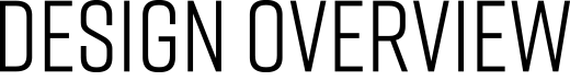 DESIGN OVERVIEW